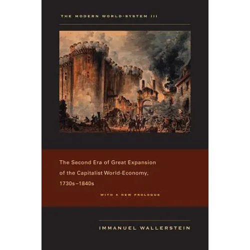 The Modern World-System III: The Second Era of Great Expansion of the Capitalist World-Economy, 1730s-1840s - Paperback