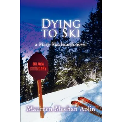 Dying to Ski: a Mary MacIntosh novel - Paperback