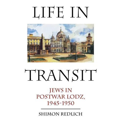 Life in Transit: Jews in Postwar Lodz, 1945-1950 - Paperback