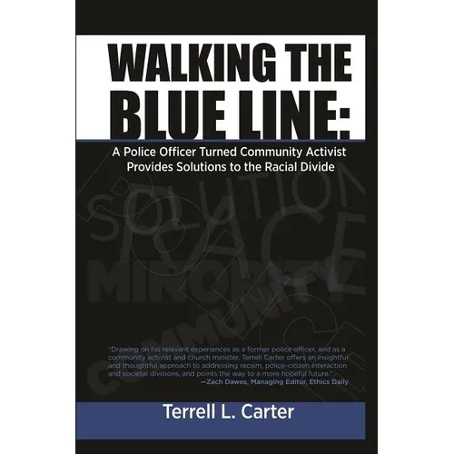 Walking the Blue Line: A Police Officer Turned Community Activist Provides Solutions to the Racial Divide - Paperback