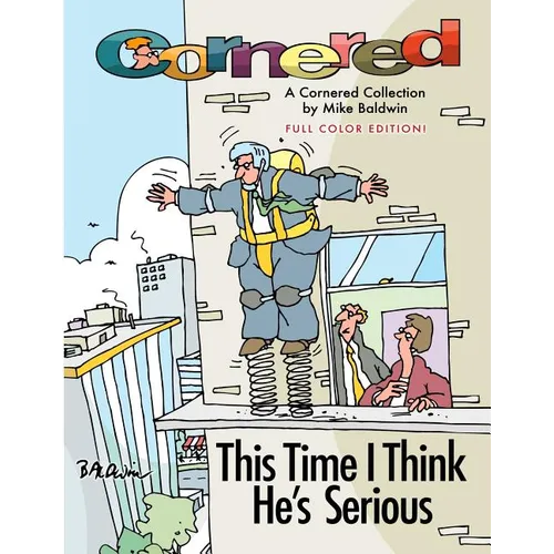 Cornered - This Time I Think He's Serious: A Cornered Collection by Mike Baldwin - Paperback
