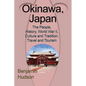 Okinawa, Japan: The People, History, World War II, Culture and Tradition. Travel and Tourism - Paperback