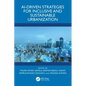 Ai-Driven Strategies for Inclusive and Sustainable Urbanization - Paperback