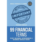 99 Financial Terms Every Beginner, Entrepreneur & Business Should Know - Paperback
