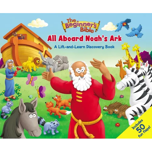 The Beginner's Bible: All Aboard Noah's Ark: A Lift-And-Learn Discovery Book - Board Book