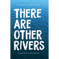 There Are Other Rivers: On Foot Across India - Paperback