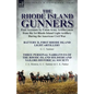 The Rhode Island Gunners: Four Accounts by Union Army Artillerymen from the 1st Rhode Island Light Artillery During the American Civil War-Battery D, - Paperback