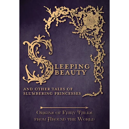 Sleeping Beauty - And Other Tales of Slumbering Princesses (Origins of Fairy Tales from Around the World) - Hardcover
