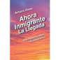 Ahora Inmigrante La Llegada: Una Historia sobre la Adaptación - Paperback
