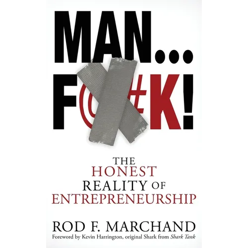 Man...F@#K!: The Honest Reality of Entrepreneurship - Hardcover