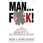 Man...F@#K!: The Honest Reality of Entrepreneurship - Hardcover