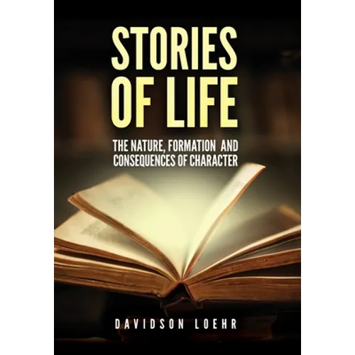 Stories of Life: The Nature, Formation and Consequences of Character - Hardcover