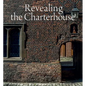 Revealing the Charterhouse: The Making of a London Landmark - Hardcover