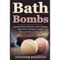Bath Bombs: Homemade Organic Bath Bomb Recipes for Body Care, Relaxation, & Health - Paperback
