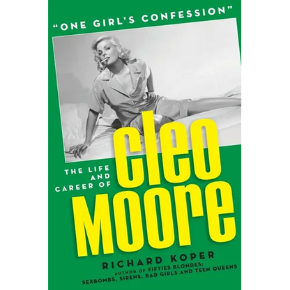"One Girl's Confession" - The Life and Career of Cleo Moore - Paperback