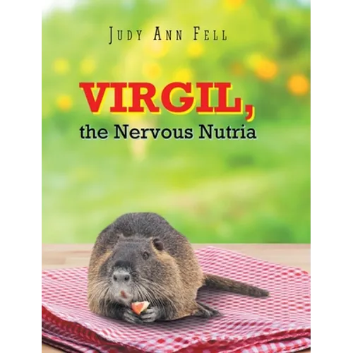 Virgil, the Nervous Nutria - Hardcover