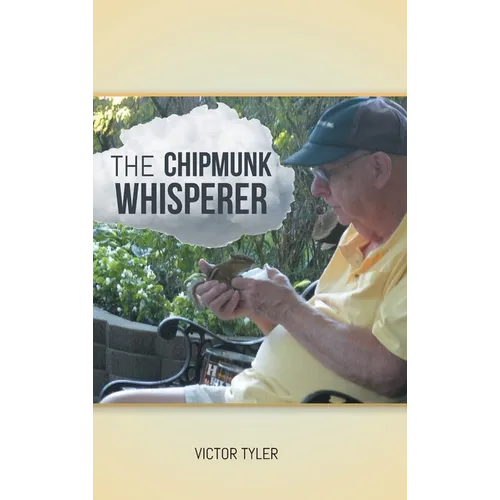 The Chipmunk Whisperer - Hardcover
