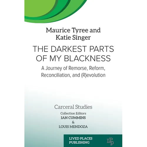 The Darkest Parts of My Blackness: A Journey of Remorse, Reform, Reconciliation, and (R)evolution - Paperback