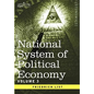 National System of Political Economy - Volume 3: The Systems and the Politics - Hardcover