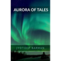 Aurora of Tales: Collection Of Nano Tales - Paperback