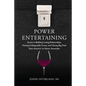Power Entertaining: Secrets to Building Lasting Relationships, Hosting Unforgettable Events, and Closing Big Deals from America's 1st Master Sommelier - Hardcover