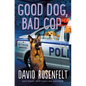 Good Dog, Bad Cop: A K Team Novel - Hardcover