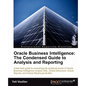 Oracle Business Intelligence: The Condensed Guide to Analysis and Reporting - Paperback