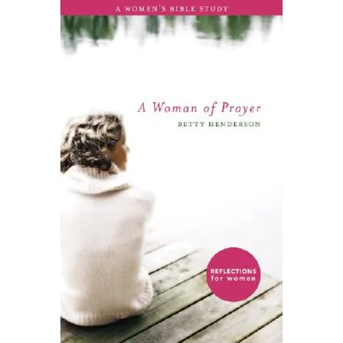 Woman of Prayer, A: A Women's Bible Study - Paperback