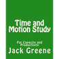 Time and Motion Study: For Capacity and Productivity - Paperback