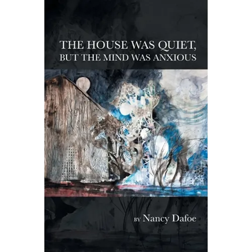 The House Was Quiet, But the Mind Was Anxious - Paperback