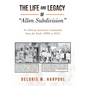 The Life and Legacy of "Allen Subdivision": An African American Community from the Early 1900S to 2015 - Paperback