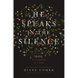 The He Speaks in the Silence: Finding Intimacy with God by Learning to Listen - Paperback
