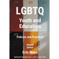 LGBTQ Youth and Education: Policies and Practices - Paperback