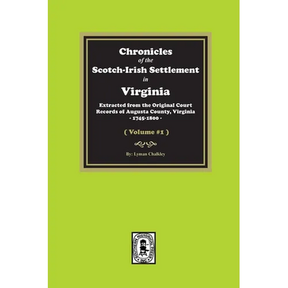 Chronicles of the Scotch-Irish Settlement in Virginia. Extracted from the Original Records of Augusta County, 1745-1800. (Volume #1) - Paperback