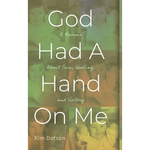 God Had A Hand On Me: A Memoir About Pain, Healing, and Victory - Hardcover