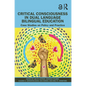 Critical Consciousness in Dual Language Bilingual Education: Case Studies on Policy and Practice - Paperback