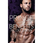 Prince With Benefits: A Billionaire Royal Romance - Paperback