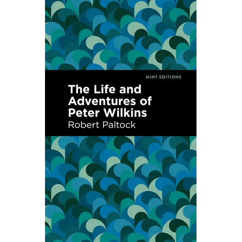 The Life and Adventures of Peter Wilkins - Hardcover