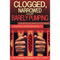 Clogged, Narrowed & Barely Pumping: Everything you need to know about Coronary Artery Disease - Paperback