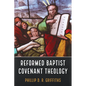 Reformed Baptist Covenant Theology - Hardcover