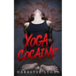 Yoga Cocaine - Hardcover
