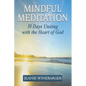 Mindful Meditation: 30 Days Uniting with the Heart of God - Paperback
