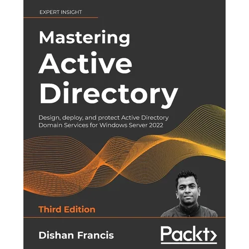 Mastering Active Directory - Third Edition: Design, deploy, and protect Active Directory Domain Services for Windows Server 2022 - Paperback
