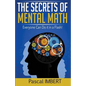 The secrets of mental math: Everyone can do it in a flash! - Paperback