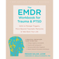 The EMDR Workbook for Trauma and Ptsd: Skills to Manage Triggers, Move Beyond Traumatic Memories, and Take Back Your Life - Paperback