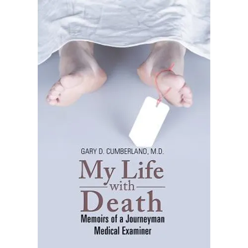My Life with Death: Memoirs of a Journeyman Medical Examiner - Hardcover