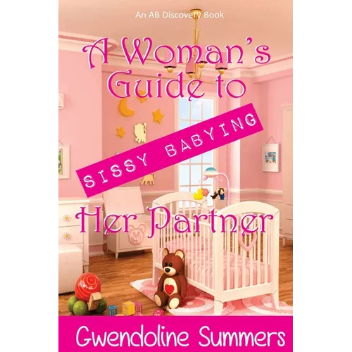 A Woman's Guide to Sissy Babying Her Partner - Paperback