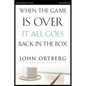 When the Game Is Over, It All Goes Back in the Box Bible Study Participant's Guide: Six Sessions on Living Life in the Light of Eternity - Paperback
