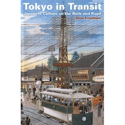 Tokyo in Transit: Japanese Culture on the Rails and Road - Paperback