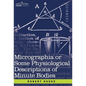 Micrographia or Some Physiological Descriptions of Minute Bodies - Hardcover